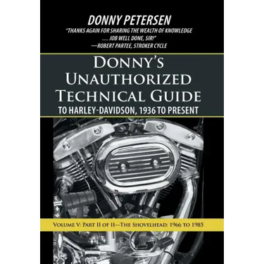 Donny's Unauthorized Technical Guide to Harley-Davidson, 1936 to Present: Volume V: Part II of II-The Shovelhead: 1966 to 1985