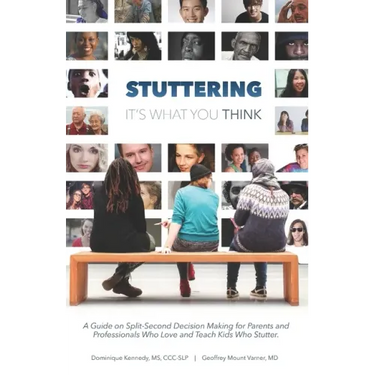 Stuttering, It's What You Think: A Guide on Split-Second Decision Making for Parents and Professionals Who Love and Teach Kids Who Stutter