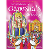 Let's Celebrate Ganesha's Birthday! (Maya & Neel's India Adventure Series, Book 11)