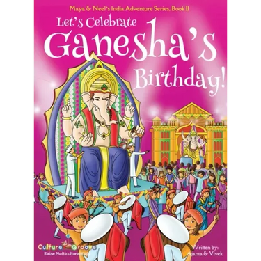 Let's Celebrate Ganesha's Birthday! (Maya & Neel's India Adventure Series, Book 11)