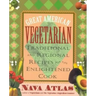 Great American Vegetarian: Traditional and Regional Recipes for the Enlightened Cook: Traditional and Regional Recipes for the Enlightened Cook