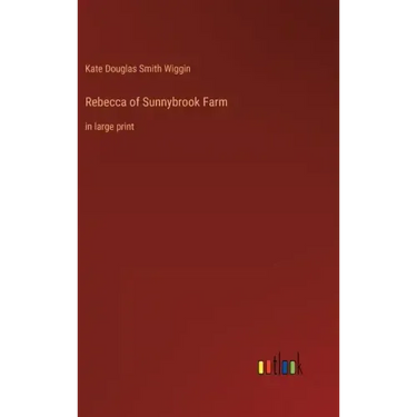 Rebecca of Sunnybrook Farm: in large print