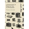 A Helpful Book of Hints and Tips on Photography