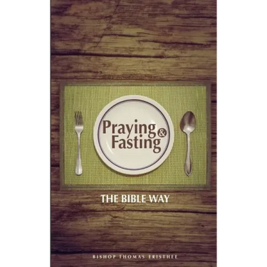 Praying and Fasting: The Bible Way