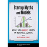 Startup Myths and Models: What You Won't Learn in Business School