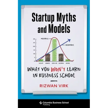 Startup Myths and Models: What You Won't Learn in Business School