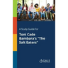 A Study Guide for Toni Cade Bambara's "The Salt Eaters"