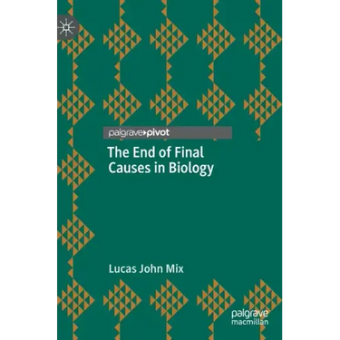 The End of Final Causes in Biology