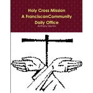 Holy Cross Mission-A Franciscan Community-Daily Office