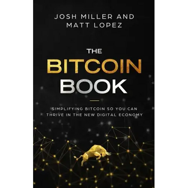 The Bitcoin Book: Simplifying Bitcoin so you can Thrive in the New Digital Economy
