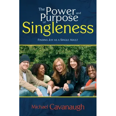 Power and Purpose of Singleness: Finding Joy as a Single Adult