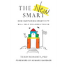 The New Smart: How Nurturing Creativity Will Help Children Thrive