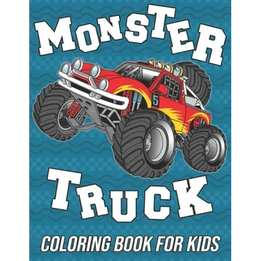 Monster Truck Coloring Book for Kids: Fun, Cute and Unique Coloring Pages for Boys, Girls and Toddlers