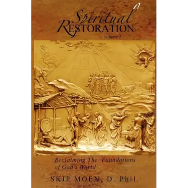Spiritual Restoration Vol. 2: Reclaiming the Foundations of God's World