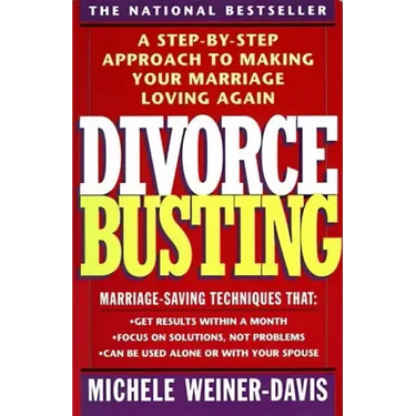 Divorce Busting: A Step-By-Step Approach to Making Your Marriage Loving Again