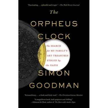 The Orpheus Clock: The Search for My Family's Art Treasures Stolen by the Nazis
