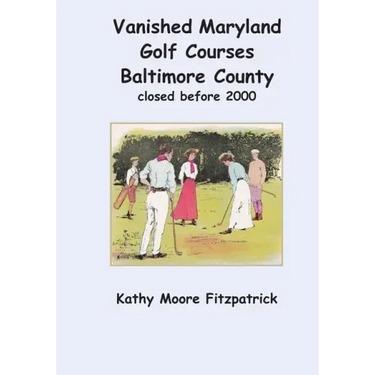 Vanished Maryland Golf Courses Baltimore County closed before 2000