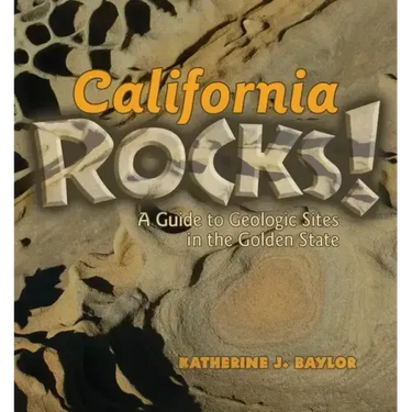 California Rocks!: A Guide to Geologic Sites in the Golden State