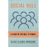 Social Rule - A Study of the Will to Power