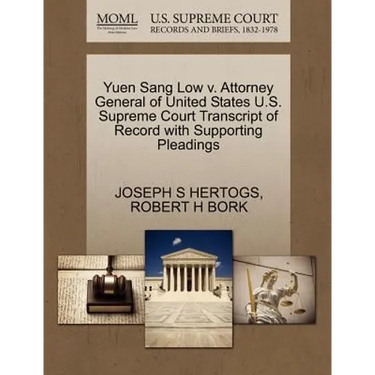 Yuen Sang Low V. Attorney General of United States U.S. Supreme Court Transcript of Record with Supporting Pleadings