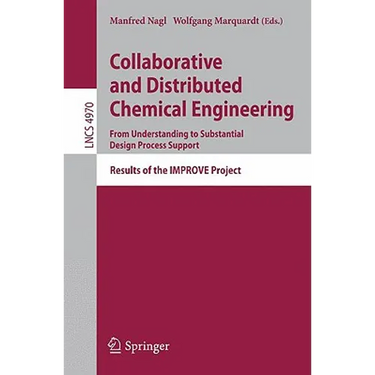 Collaborative and Distributed Chemical Engineering. from Understanding to Substantial Design Process Support: Results of the Improve Project