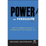 Power and Persuasion: How to Command Success in Business and Your Personal Life