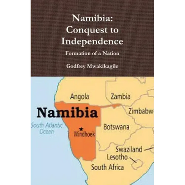 Namibia: Conquest to Independence: Formation of a Nation