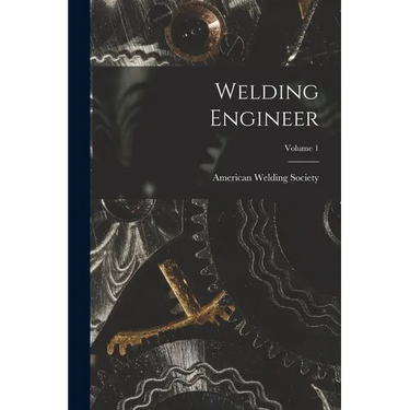 Welding Engineer; Volume 1