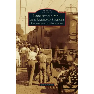 Pennsylvania Main Line Railroad Stations: Philadelphia to Harrisburg