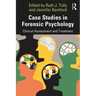 Case Studies in Forensic Psychology: Clinical Assessment and Treatment