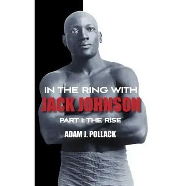 In the Ring With Jack Johnson - Part I: The Rise