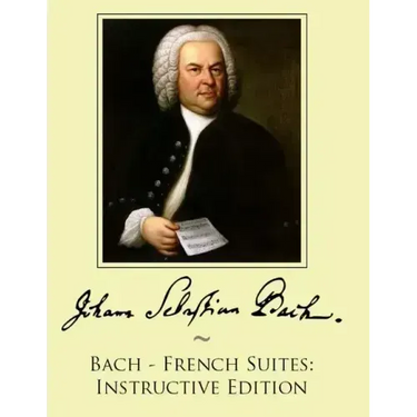 Bach - French Suites: Instructive Edition
