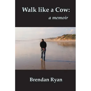 Walk like a Cow: a memoir