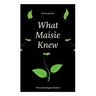 What Maisie Knew (The Unabridged Edition): From the famous author of the realism movement, known for Portrait of a Lady, The Ambassadors, The Bostonia