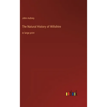 The Natural History of Wiltshire: in large print