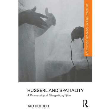 Husserl and Spatiality: A Phenomenological Ethnography of Space
