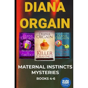 The Maternal Instincts Mystery Special Collection: Nursing a Grudge, Pampered to Death and Killer Cravings