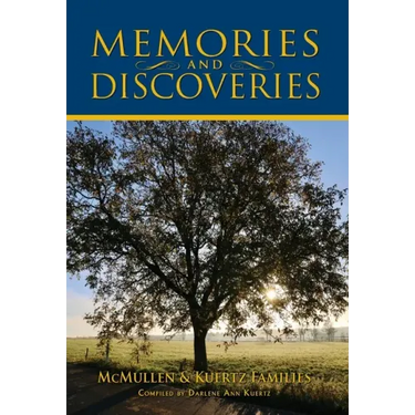 Memories and Discoveries, McMullen & Kuertz Families