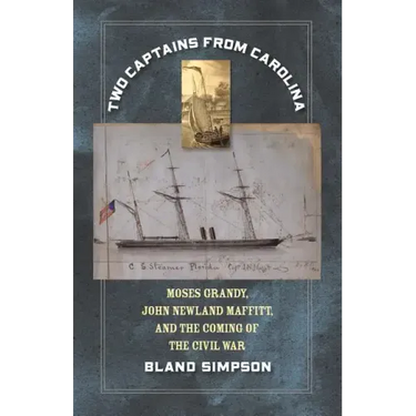 Two Captains from Carolina: Moses Grandy, John Newland Maffitt, and the Coming of the Civil War