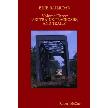 ERIE RAILROAD Volume three: : "Ski trains, trackcars and trails"