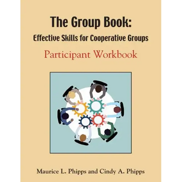 The Group Book: Effective Skills for Cooperative Groups