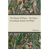 The History Of Dance - The Dance In Scotland, Ireland, And Wales