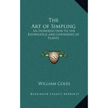 The Art of Simpling: An Introduction to the Knowledge and Gathering of Plants