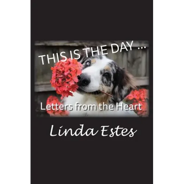 This Is the Day ...: Letters from the Heart