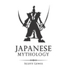 Japanese Mythology: Classic Stories of Japanese Myths, Gods, Goddesses, Heroes, and Monsters