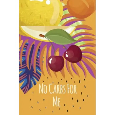 No Carbs For Me: Daily Health Tracker, Record Meals For The Day, Thoughts, And Water Intake