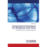 Computational Techniques for Multiphase Fluid Flows