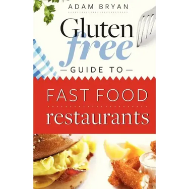 The Gluten Free Guide to Fast Food Restaurants