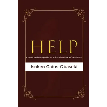Help: A Quick and Easy Guide For A First-time Leader's Assistant