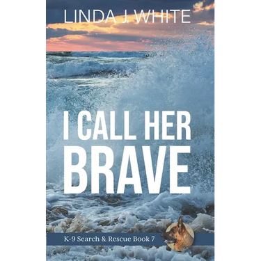 I Call Her Brave: K-9 Search and Rescue Book 7